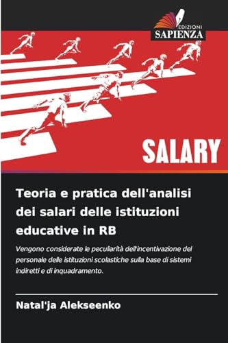 Teoria e pratica dell'analisi dei salari delle istituzioni educative in RB: Vengono considerate le peculiarità dell'incentivazione del personale delle ... base di sistemi indiretti e di inquadramento. von Edizioni Sapienza