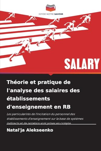 Théorie et pratique de l'analyse des salaires des établissements d'enseignement en RB: Les particularités de l'incitation du personnel des ... et de notation sont prises en compte von Editions Notre Savoir