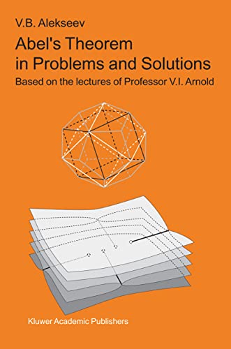Abel’s Theorem in Problems and Solutions: Based on the lectures of Professor V.I. Arnold (Kluwer International Series in Engineering & Computer Scienc) von Springer