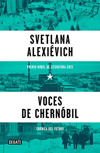 Voces de Chernóbil : crónica del futuro (Historia) von DEBATE