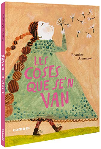 Les coses que se'n van (Biblioteca Beatrice Alemagna, Band 3) von COMBEL