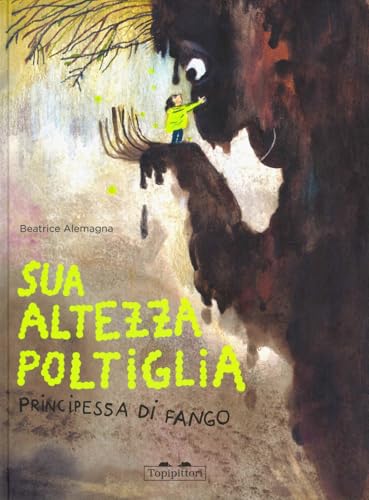 Sua Altezza Poltiglia, Principessa di Fango. Ediz. a colori (Albi) von TopiPittori