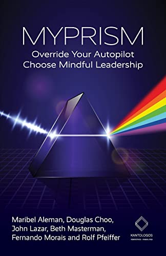 MYPRISM: Override Your Autopilot, Choose Mindful Leadership von IEDP Ideas for Leaders Ltd