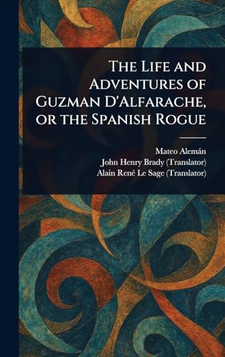 The Life and Adventures of Guzman D'Alfarache, or the Spanish Rogue von Anson Street Press