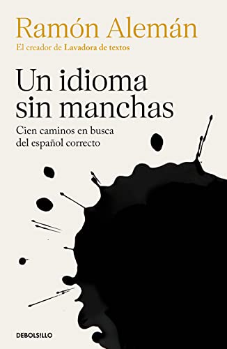 Un idioma sin manchas: Cien caminos en busca del español correcto (Best Seller) von NUEVAS EDICIONES DEBOLSILLO S.L