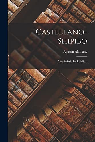 Castellano-shipibo: Vocabulario De Bolsillo...