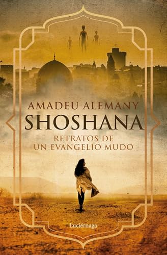 Shoshana: Retratos de un evangelio mudo (ENIGMAS Y CONSPIRACIONES) von Luciérnaga CAS
