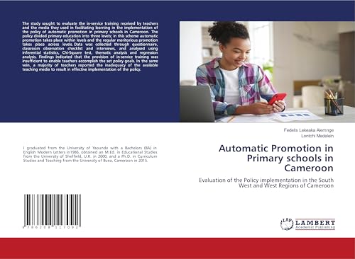 Automatic Promotion in Primary schools in Cameroon: Evaluation of the Policy implementation in the South West and West Regions of Cameroon von LAP LAMBERT Academic Publishing