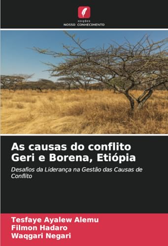 As causas do conflito Geri e Borena, Etiópia: Desafios da Liderança na Gestão das Causas de Conflito As causas do conflito Geri e Borena, Etiópia: Desafios da Liderança na Gestão das Causas de Conflito