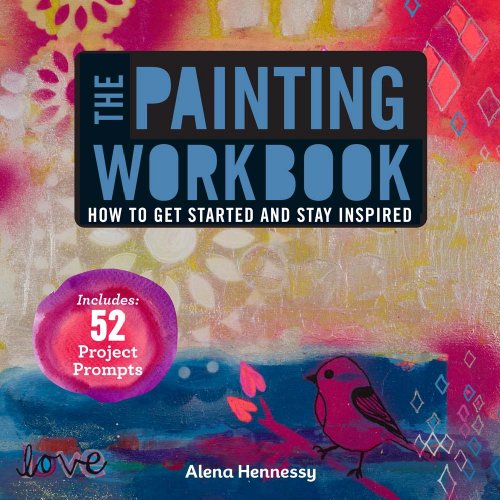 The Painting Workbook: How to Get Started and Stay Inspired von Lark Books (NC)