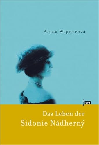 Das Leben der Sidonie Nádherný: Eine Biographie