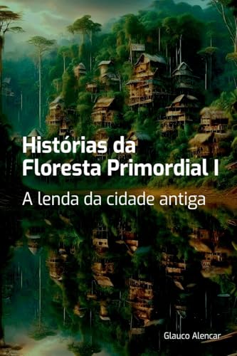 Hist rias Da Floresta Primordial I von Clube de Autores