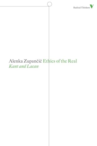 Ethics of the Real: Kant and Lacan (Radical Thinkers)