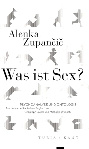 Was ist Sex?: Psychoanalyse und Ontologie (Neue Subjektile) von Turia + Kant, Verlag