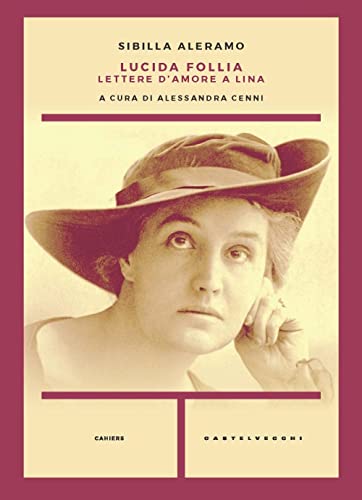 Lucida follia. Lettere d'amore a Lina (Cahiers) von Castelvecchi