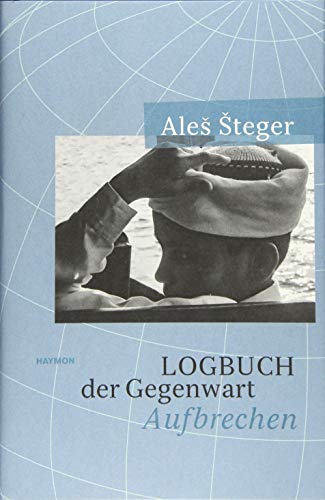Logbuch der Gegenwart. Aufbrechen von Haymon Verlag