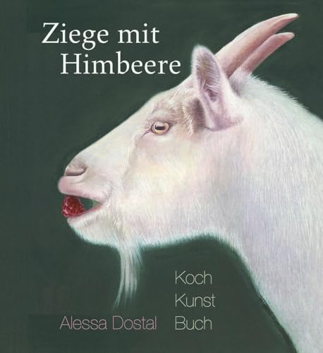 Ziege mit Himbeere: Kochkunstbuch von Freies Geistesleben GmbH