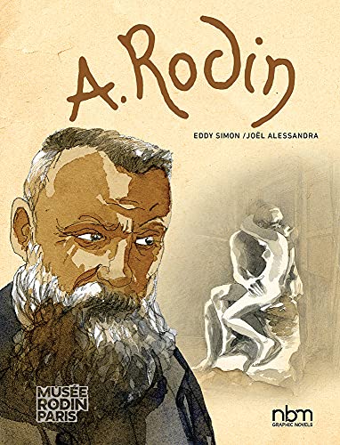 Rodin: Fugit Amor, An Intimate Portrait (Nbm Comics Biographies)