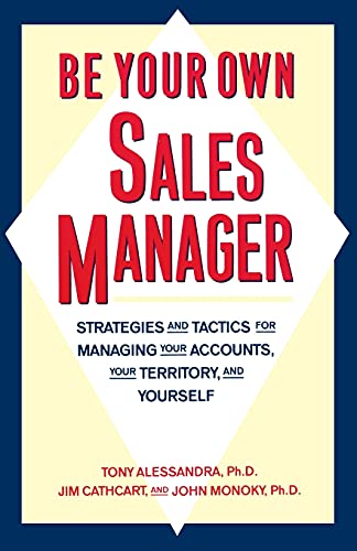 Be Your Own Sales Manager: Strategies And Tactics For Managing Your Accounts, Your Territory, And Yourself von Touchstone