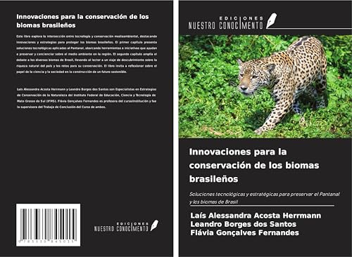 Innovaciones para la conservación de los biomas brasileños: Soluciones tecnológicas y estratégicas para preservar el Pantanal y los biomas de Brasil von Ediciones Nuestro Conocimiento