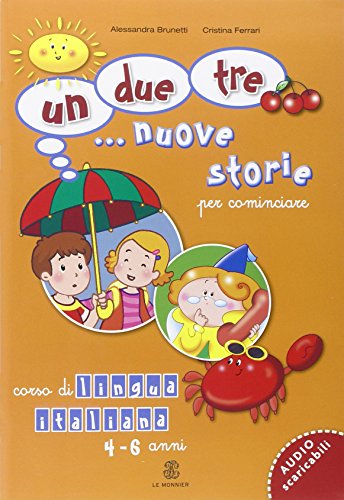 Un, due, tre... nuove storie. Per cominciare (Le Monnier italiano per stranieri) von Mondadori Education