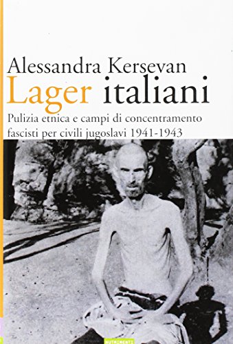 Italienische Lager. Ethnische Säuberungen und faschistische Konzentrationslager für jugoslawische Zivilisten 1941-1943 (Documenti)