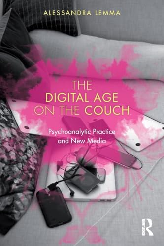 The Digital Age on the Couch: Psychoanalytic Practice and New Media