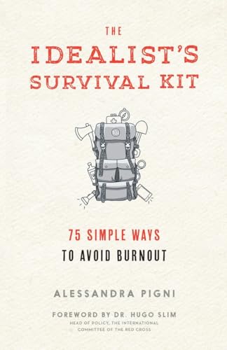 The Idealist's Survival Kit: 75 Simple Ways to Avoid Burnout von Parallax Press