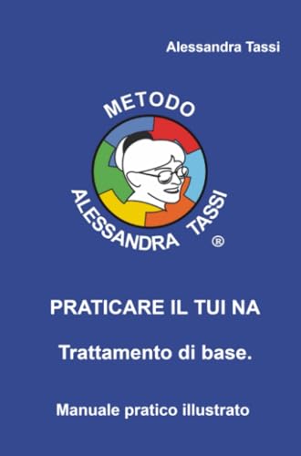 Praticare il Tui Na. Trattamento di base (La community di ilmiolibro.it) von ilmiolibro self publishing