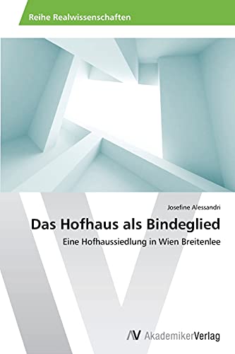 Das Hofhaus als Bindeglied: Eine Hofhaussiedlung in Wien Breitenlee