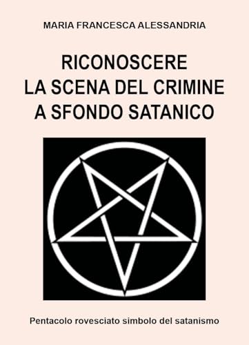 Riconoscere la scena del crimine a sfondo satanico von Youcanprint