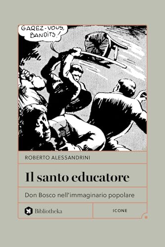 Il santo educatore. Don Bosco nell'immaginario popolare (Formiche) von Bibliotheka Edizioni