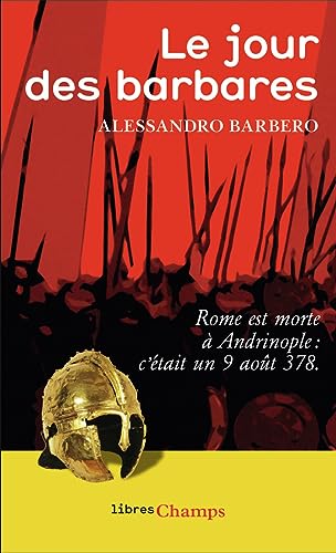 Le Jour des barbares: Rome est morte à Andrinople le 3 août 378 Le Jour des barbares: Rome est morte à Andrinople le 3 août 378 von FLAMMARION
