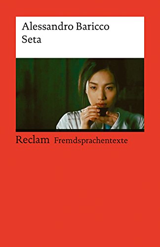 Seta. Italienischer Text mit deutschen Worterklärungen. B1 (GER): Baricco, Alessandro – Klassenlektüre mit Erläuterungen – 19734 (Reclams Universal-Bibliothek)