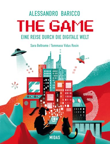 The Game: Eine Reise durch die Digitale Welt. Von der Erfindung des Computers bis zu Apps und Social Media. Spannendes Sachbuch für Digital Natives ... von 12 bis 16 Jahren. (Midas Kinderbuch) von Midas Collection