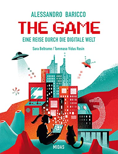 The Game: Eine Reise durch die Digitale Welt. Von der Erfindung des Computers bis zu Apps und Social Media. Spannendes Sachbuch für Digital Natives ... von 12 bis 16 Jahren. (Midas Kinderbuch)
