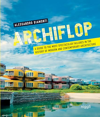 Archiflop. A guide to the most spectacular failures in the history of modern and contemporary architecture von Roli Books