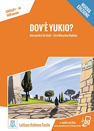 Dov’è Yukio? – Nuova Edizione: Livello 1 / Lektüre + Audiodateien als Download (Letture Italiano Facile)