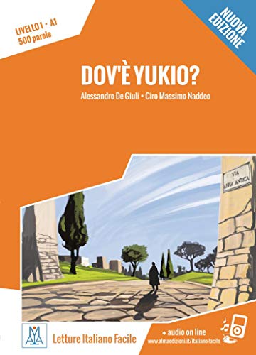 Dov’è Yukio? – Nuova Edizione: Livello 1 / Lektüre + Audiodateien als Download (Letture Italiano Facile) Dov’è Yukio? – Nuova Edizione: Livello 1 / Lektüre + Audiodateien als Download (Letture Italiano Facile)