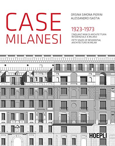 Case milanesi. 1923-1973. Cinquant'anni di architettura residenziale a Milano. Ediz. italiana e inglese von Hoepli