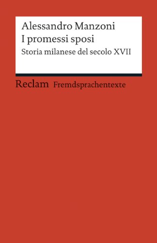 I promessi sposi: Storia milanese del secolo XVII. Edizione ridotta (Fremdsprachentexte) (Reclams Universal-Bibliothek)