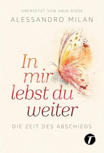 In mir lebst du weiter - Die Zeit des Abschieds