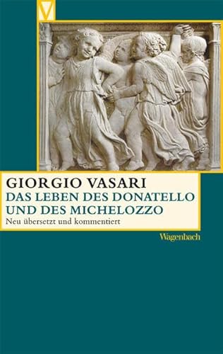 Das Leben des Donatello und des Michelozzo (Vasari-Edition) von Wagenbach Klaus GmbH