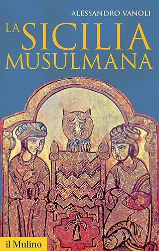 La Sicilia musulmana (Storica paperbacks, Band 145)