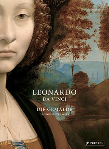Leonardo da Vinci: Die Gemälde. Das komplette Werk