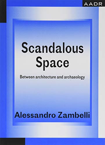 Scandalous Space: between architecture and archaeology von Spurbuchverlag Baunach
