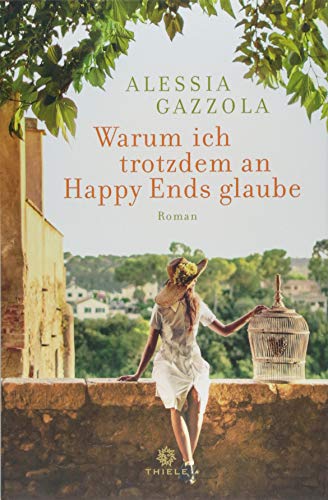 Warum ich trotzdem an Happy Ends glaube: Roman Warum ich trotzdem an Happy Ends glaube: Roman