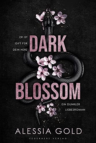 Dark Blossom: Er ist Gift für dein Herz (Dunkler Liebesroman)