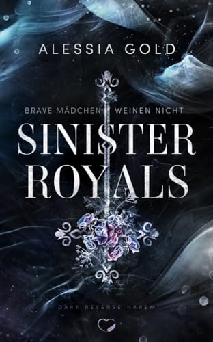 Sinister Royals: Brave Mädchen weinen nicht (Reverse Harem mit Spicy-Szenen) (Sinister Crown): Brave Mädchen weinen nicht (Reverse Harem mit Spicy-Szenen) - Mit Farbschnitt in limitierter Auflage von NOVA MD