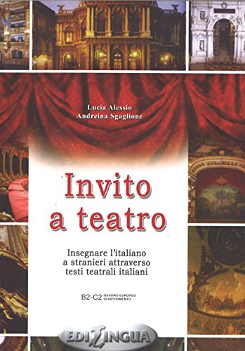 Invito a teatro: insegnare l'italiano a stranieri attraverso testi teatrali italiani. B2-C2